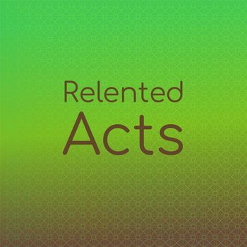 Various Artists - Relented Acts