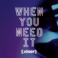 Jósef - When You Need It