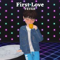 Fever - First Love