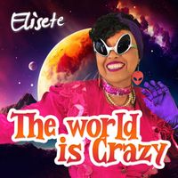 elisete - The World Is Crazy