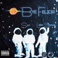 S.A.T - Bye Felicia (Explicit)