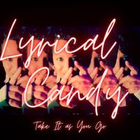Lyrical Candy - Take It as You Go