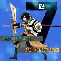 Word to the Action - Sachiko Meets Seven