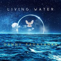 Danny Pagayanan - Living Water