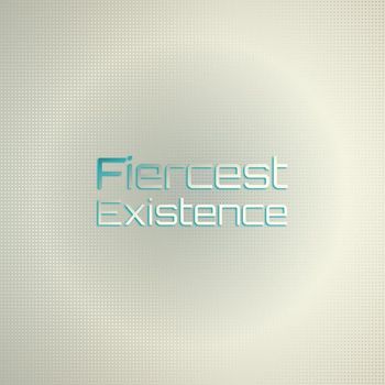 Various Artists - Fiercest Existence