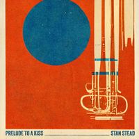 Stan Stead - Prelude to a kiss