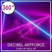 Decibel Artforce - Turn Up, Roll Up