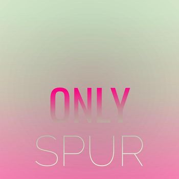 Various Artists - Only Spur
