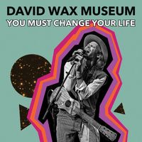 David Wax Museum - You Must Change Your Life