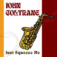 John Coltrane - Just Squeeze Me