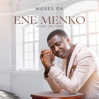 Moses Ok - Ene Menko (Daily Prayer)