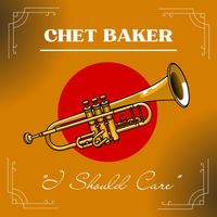 Chet Baker - I Should Care