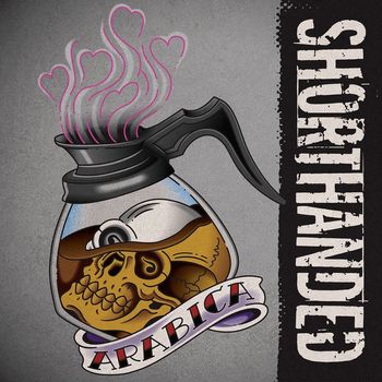 Shorthanded - Arabica