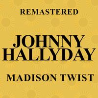 Johnny Hallyday - Madison Twist (Remastered)