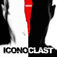 Xeno - Iconoclast (Explicit)