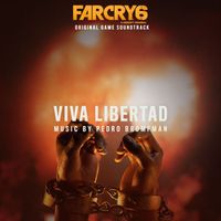 Pedro Bromfman - Viva Libertad: Epic Version (From the Far Cry 6 Original Game Soundtrack)