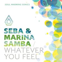 Seba, Marina Samba - Whatever You Feel