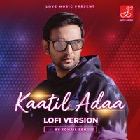 Sohail Sen - Kaatil Adaa (Lofi)
