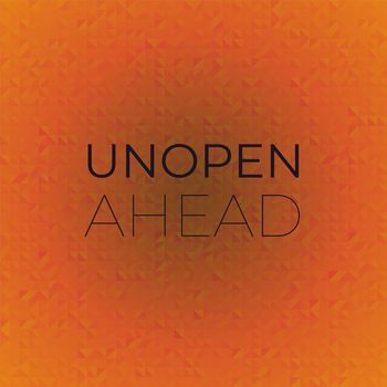 Various Artists - Unopen Ahead