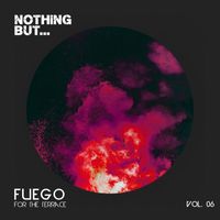 Various Artists - Nothing But... Fuego for the Terrace, Vol. 06