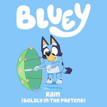 Bluey - Rain (Boldly in the Pretend) (feat. Jazz D'Arcy)