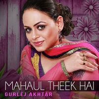 Gurlej Akhtar - Mahaul Theek Hai