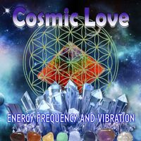Cosmic Love - Energy, Frequency & Vibration