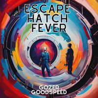 Gozer Goodspeed - Escape Hatch Fever