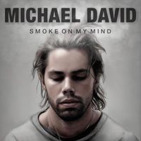 Michael David - Smoke On My Mind