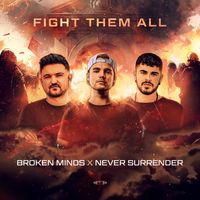 Broken Minds and Never Surrender - Fight Them All (Extended Mix)