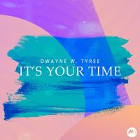 Dwayne W. Tyree - It's Your Time