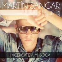 Martín Sangar - Acércate a mi boca (Radio Edit)