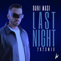 Dani Masi - Last Night 2k23 Mix