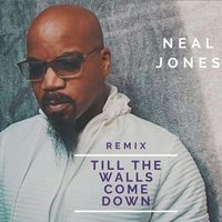 Neal Jones - Till the Walls Come Down (Remix)