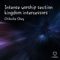 chibuike okey - Intense worship section kingdom intercessors