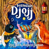 Humlan Djojj, Staffan Götestam & Josefine Götestam - Djojj och önskestjärnan