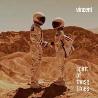Vincent - Spirit of These Times