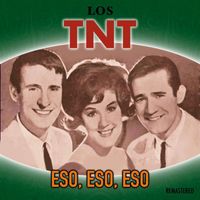 Los TNT - Eso, eso, eso (Remastered)