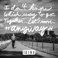 Irina - Anyway