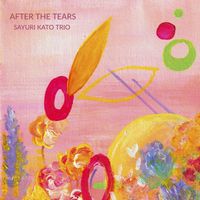 Sayuri Kato Trio - After the Tears