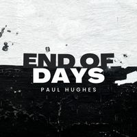 Paul Hughes - End Of Days