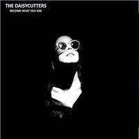 The Daisycutters - Become What You Are (Explicit)
