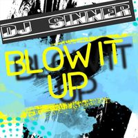 DJ Sinner - Blow It Up
