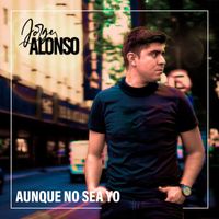 Jorge Alonso - Aunque No Sea Yo