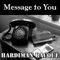 Hardiman Bacque - Message to You