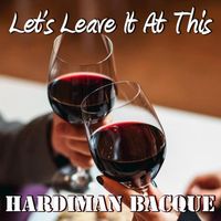 Hardiman Bacque - Let's Leave It at This