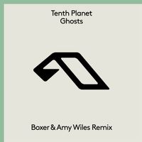 Tenth Planet - Ghosts (Boxer & Amy Wiles Remix)