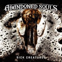 Abandoned Souls - Sick Creatures