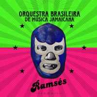 Orquestra Brasileira de Musica Jamaicana - Ramses