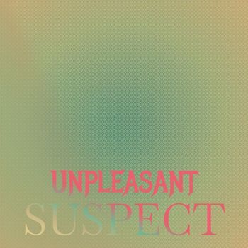 Various Artists - Unpleasant Suspect